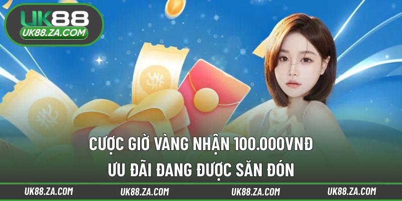 Cược giờ vàng nhận 100.000vnđ