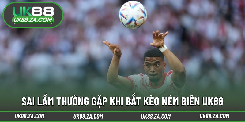 Những lỗi phổ biến cần tránh khi theo dõi ném biên